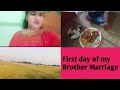 First day of my brother marriage