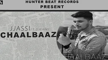 CHAALBAAZ | J Jassi | Official Music Video | Latest Punjabi Songs 2020 | Hunter Beat Records