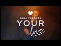 Anna trmner  your love