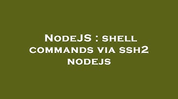 NodeJS : shell commands via ssh2 nodejs