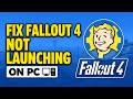 How To Fix Fallout 4 Not Launching On PC