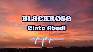Blackrose - Cinta Abadi