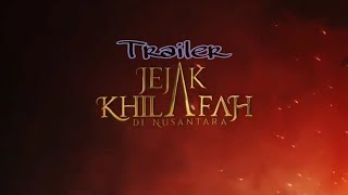 Trailer Film Dokumenter JEJAK KHILAFAH di NUSANTARA