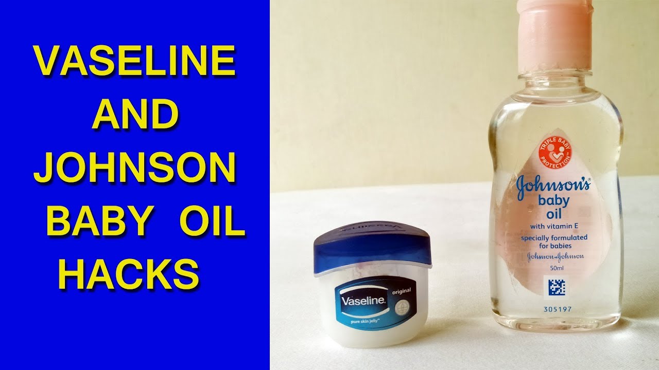 Vaseline Johnson Baby Oil Skincare Beauty Tips Tricks Hand