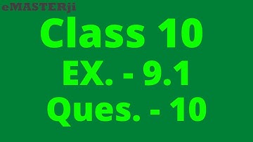 class 10 ex 9.1 q10 |  ncert class 10 | maths chapter 9 ex 9.1 ques 10 | emasterji