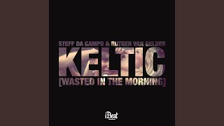 Keltic (Wasted In The Morning) (Magnificence Madness Remix)