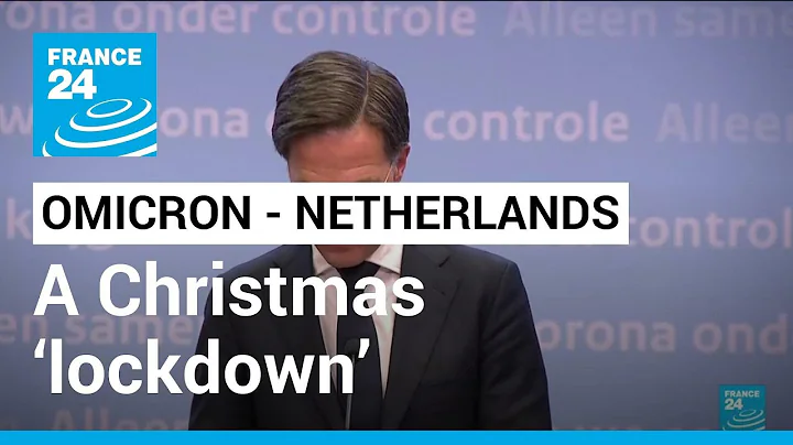 Netherlands to go into Christmas ‘lockdown’ over Omicron Covid-19 variant surge • FRANCE 24