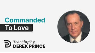 Commanded To Love HD 🔥 4432 Derek Prince
