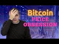Bitcoin Price Obsession- ReImagined