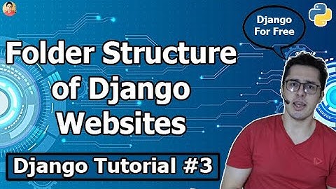 Folder Structure of a Django Application | Django Tutorial #3