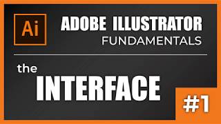 Adobe Illustrator Fundamentals - The INTERFACE - #1