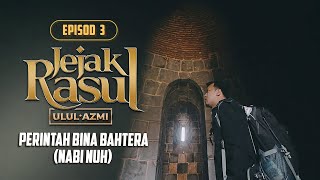 Jejak Rasul Ulul Azmi (2020) | Episod 3: Perintah Bina Bahtera (Nabi Nuh)