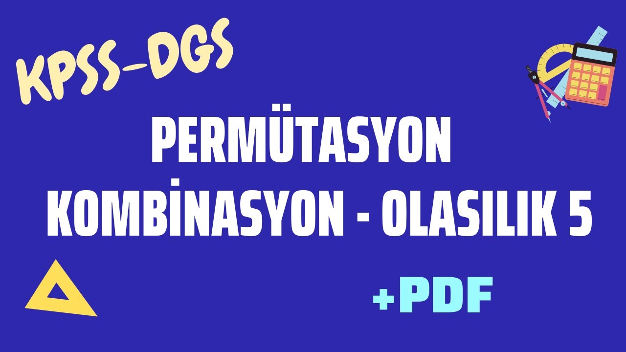 Permutasyon Kombinasyon Olasilik Video Egitim Pdf Dokuman Ozeldersci