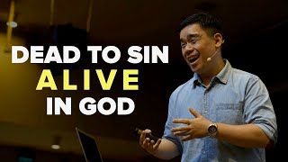 Dead to Sin Alive in God | Dennis Sy