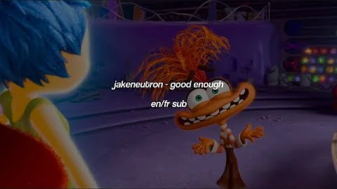 jakeneutron - good enough (english/français sub)