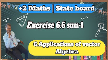 12th Mathematics Chapter-6 Applications of vector Algebra Exercise 6.6 sum-1