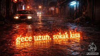Gece Uzun, Sokak Kisa