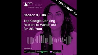 Ep 3.6: Top Google Ranking Factors to Watch out for this Year