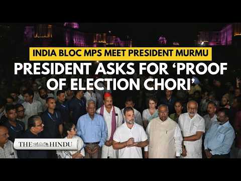 INDIA bloc submits joint memorandum to President Murmu seeking resignation of Gyanesh Kumar