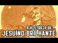 Jesuíno Brilhante - A história.