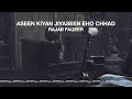 Aseen kiyan jiyaseen eho chhad khareen  rajab faqeer  aesthetic sindhi