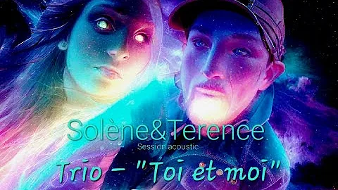 Solène & Terence : Session acoustic - Trio - "Toi et moi"