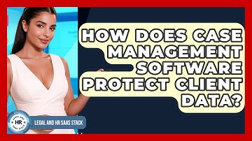 How Does Case Management Software Protect Client Data? - Legal And HR SaaS Stack