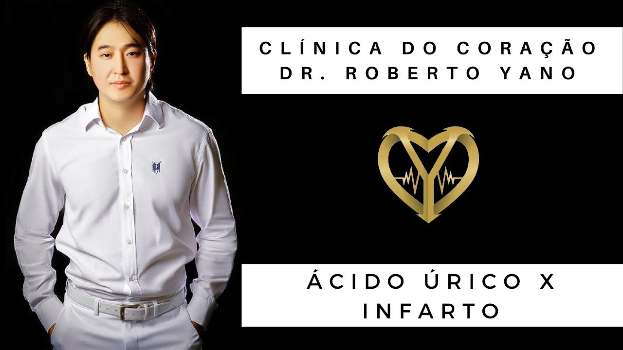 DR. ROBERTO YANO – ÁCIDO ÚRICO x INFARTO