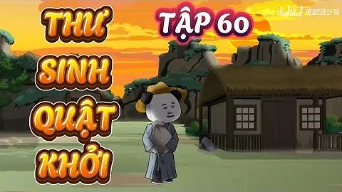 TẬP 60 : THƯ SINH QUẬT KHỞI - HÀ NHÂN XUYÊN KHÔNG TỪ HÔN -  KIẾM TIỀN ĐI THI KHOA CỬ