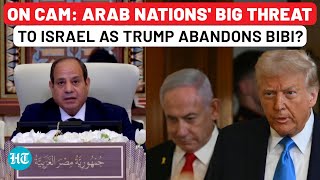 On Cam Arab Nations Biggest Threat To Israel After Trump Abandons Netanyahu? Gaza Us Iran