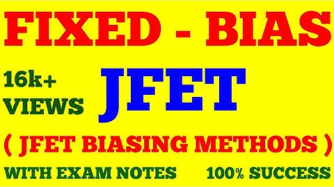 FIXED BIASED JFET | FIXED BIAS CONFIGURATION OF JFET | JFET BIASING | WITH EXAM NOTES |