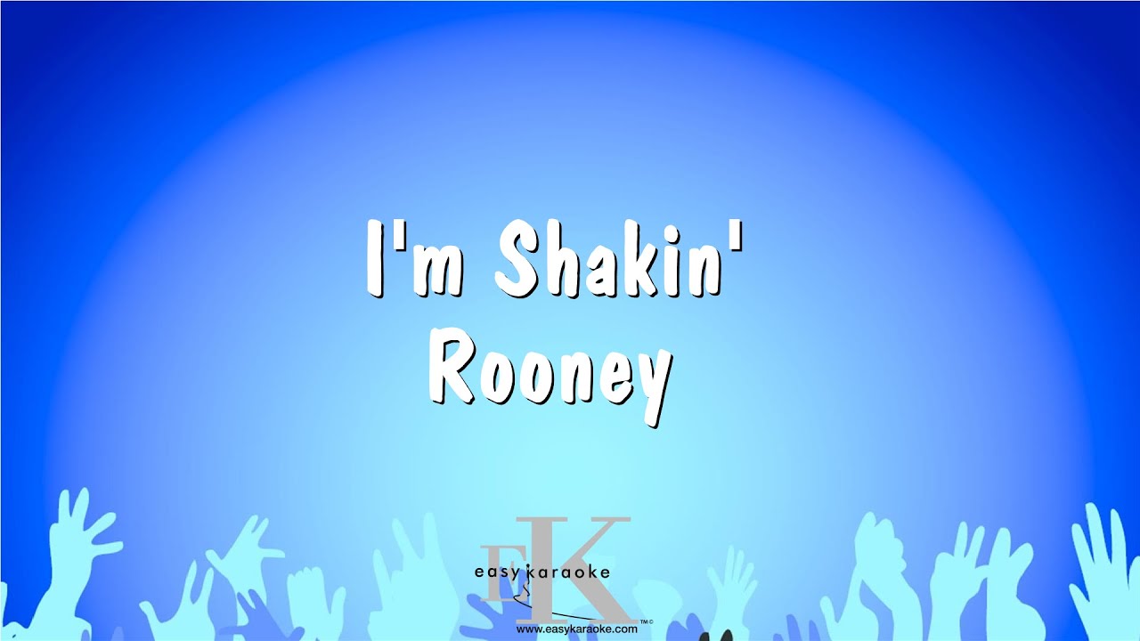 I'm Shakin' - Rooney (Karaoke Version)