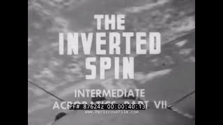 " THE INVERTED SPIN "  WWII U.S. NAVY PILOT TRAINING FILM   INDUCING SPIN & SPIN RECOVERY 87624z