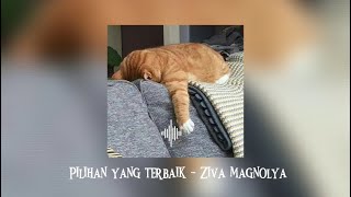 Pilihan yang terbaik - Ziva Magnolya (speedup songs)