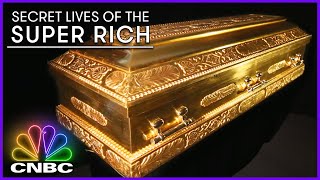Whoever Said "You Can't Take It With You" Wasn't Rich | Secret Lives of the Super Rich | CNBC Prime
