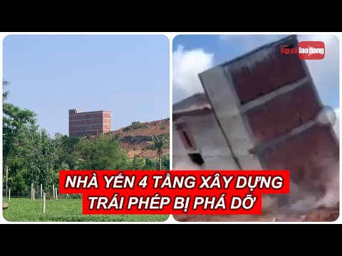 Video Cận cảnh nhà yến 4 tầng xây dựng trái phép bị phá dỡ... - youtube