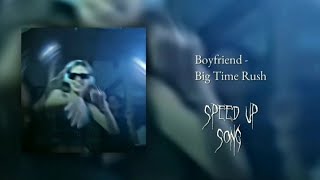 ||Boyfriend - Big Time Rush (Speed up TikTok Remix)||dream.dashwzz__