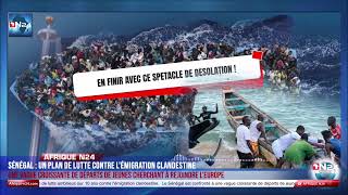 Sénégal Un Plan De Lutte Contre Lémigration Clandestine En Finir Avec Le Spectacle De Désolation