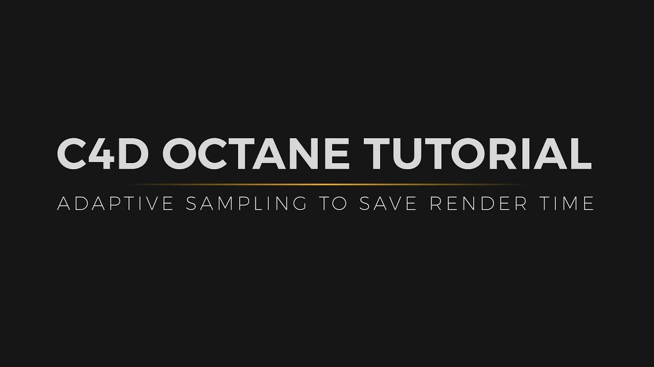 C4D Octane Tutorial: Save Massive Render Time with Adaptive Sampling ...