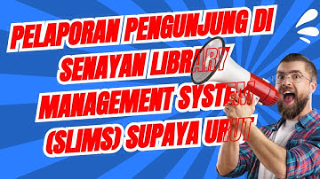 Setting Pelaporan Pengunjung di Senayan Library Management System (SLiMS) Supaya Urut
