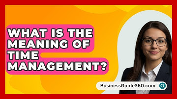 What Is The Meaning Of Time Management? - BusinessGuide360.com