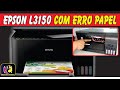 EPSON L3150 com erro de papel | Não puxa papel | Enrosca papel