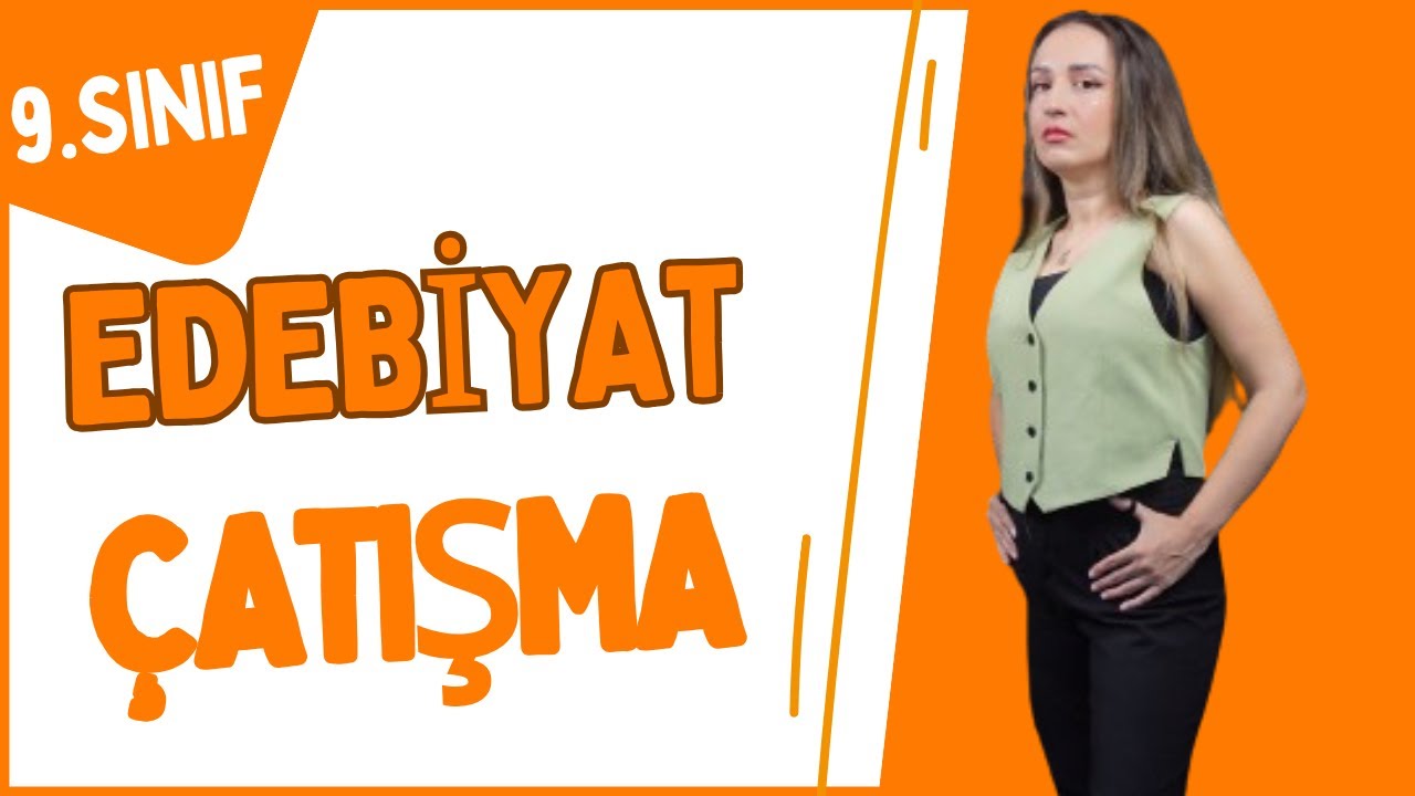 9. SINIF EDEBİYAT ÇATIŞMA / YENİ MÜFREDAT 2025