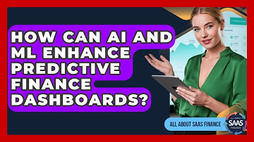 How Can AI And ML Enhance Predictive Finance Dashboards? - All About SaaS Finance