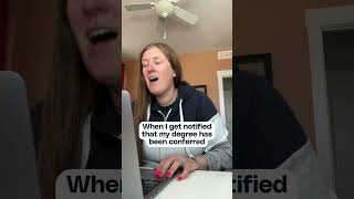 When I Get Notified That My Degree Has Been Conferred