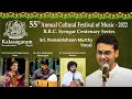 Kalasagaram 55th annual cultural festival of music  2022  sri ramakrishnan murthy vocal