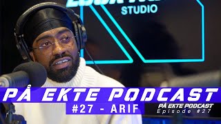 PÅ EKTE Podcast Episode #27 - ARIF