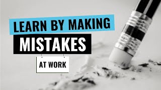 Learn by making mistakes at work | Mark Birighitti