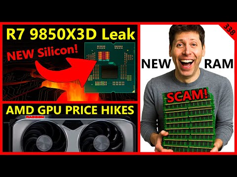 Ryzen 7 9850X3D Stepping Leak, OpenAI DDR5 Buyout WARNING, AMD GPU Price Hikes | Broken Silicon 338