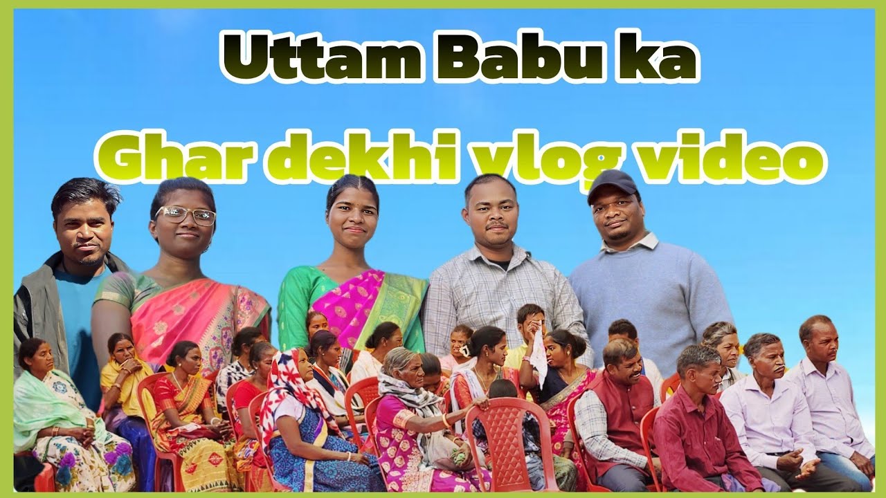 Uttam babu Ka Ghar Dekhi Vlog Video 